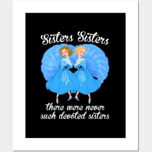 Sisters Sisters There Were Never Devoted Sisters Posters and Art
